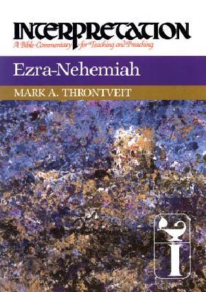 [Interpretation: A Bible Commentary for Teaching and Preaching 01] • Ezra-Nehemiah · Interpretation · A Bible Commentary for Teaching and Preaching